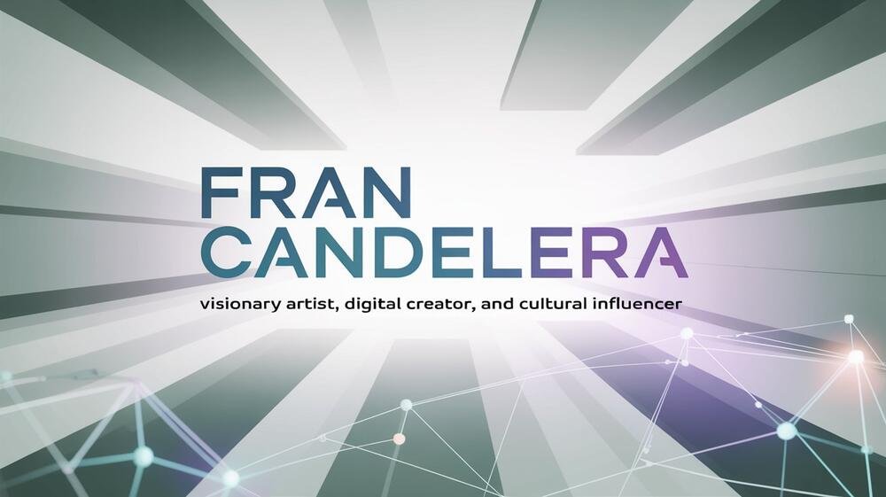 Fran Candelera – Visionary Artist, Digital Creator, and Cultural Influencer