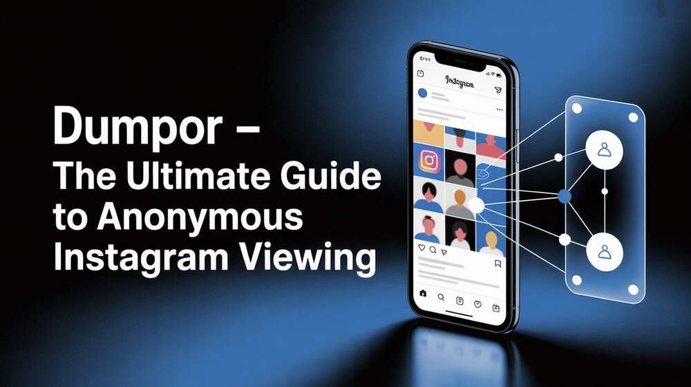 Dumpor – The Ultimate Guide to Anonymous Instagram Viewing