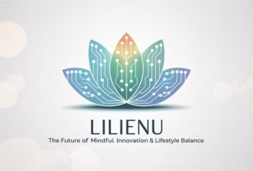 Lillienu – The Future of Mindful Innovation & Lifestyle Balance