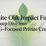 White Oak Impact Fund A Deep Dive into ESG-Focused Private Credit