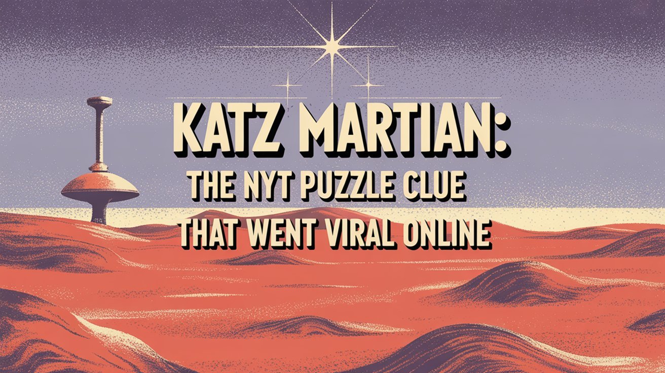 Katz Martian The NYT Puzzle Clue That Went Viral Online